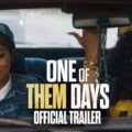 One Of Them Days – Official Trailer