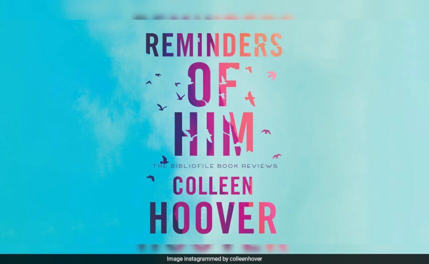 Colleen Hoover’s Novel Reminders Of Him To Be Adapted Into A Movie, Eyes February 2026 Release