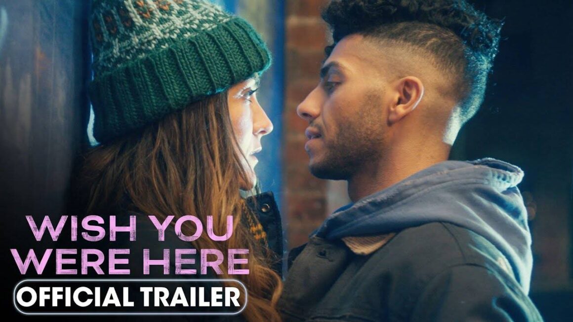 Wish You Were Here – Official Trailer