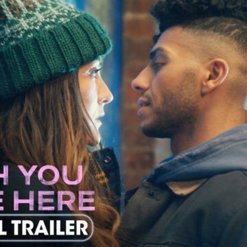 Wish You Were Here – Official Trailer