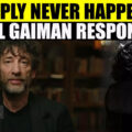 Neil Gaiman Shatters Silence On Sexual Misconduct Allegations; The Truth Behind The Scandal